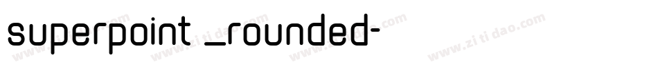 superpoint _rounded字体转换